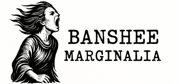 A black-and-white image of a banshee shrieking next to the title of this journal, "Banshee Marginalia."